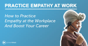 Practicing empathy in the workplace
